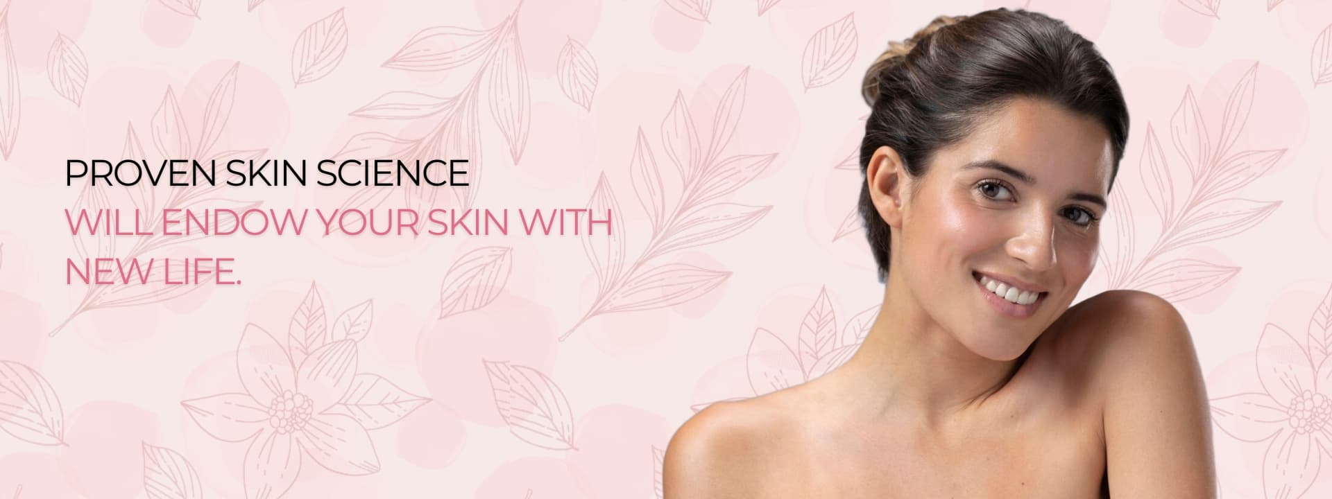 Smiling woman with bare shoulders beside the headline about proven skin science renewing skin